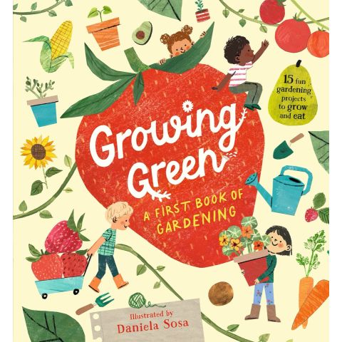 Growing Green: A First Book Of Gardening